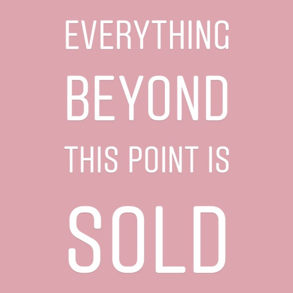 Everything beyond this point is sold.